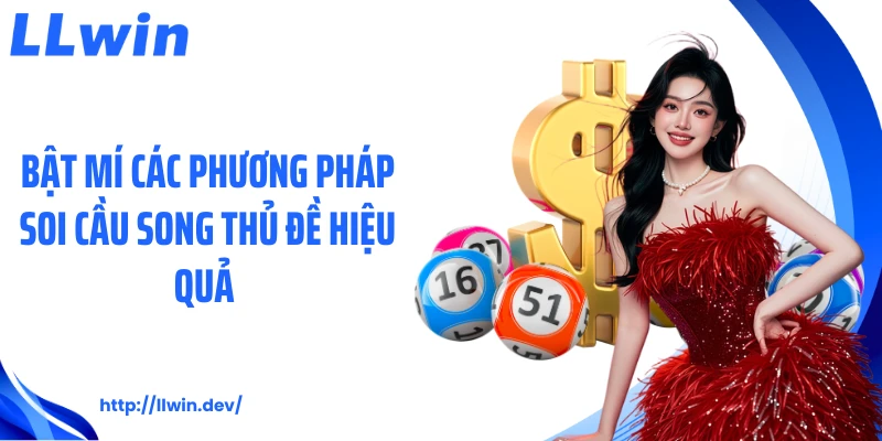 Bật mí các phương pháp soi cầu song thủ đề hiệu quả 